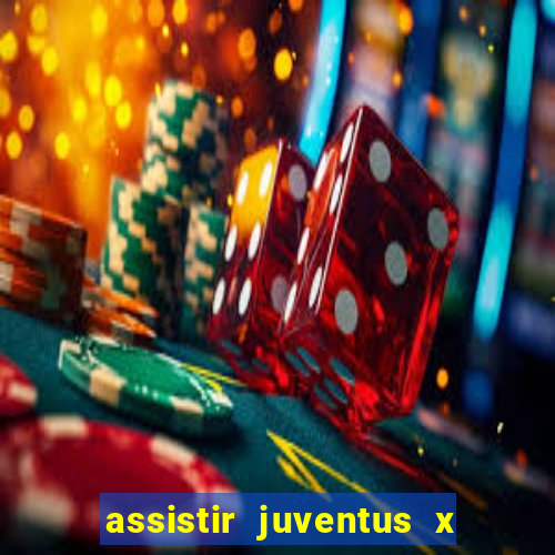 assistir juventus x bayer leverkusen futemax